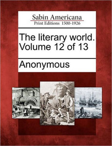 The Literary World. Volume 12 of 13