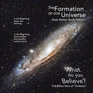 The Formation Of Our Universe: Does Matter Really Matter? The Formation Of Our Universe: Does Matter Really Matter?