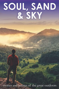 Soul, Sand & Sky: Stories And Poems Of The Great Outdoors