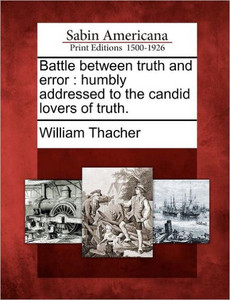 Battle Between Truth and Error: Humbly Addressed to the Candid Lovers of Truth.