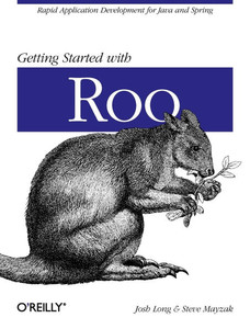 Getting Started with Roo: Rapid Application Development for Java and Spring