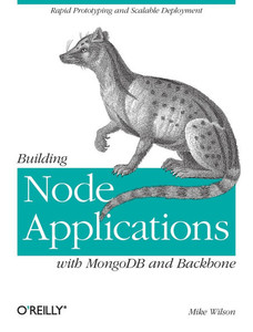 Building Node Applications with MongoDB and Backbone: Rapid Prototyping and Scalable Deployment