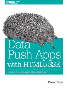 Data Push Apps with HTML5 Sse: Pragmatic Solutions for Real-World Clients