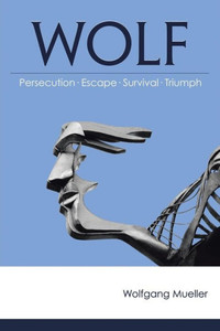 Wolf: Persecution-Escape-Survival-Triumph