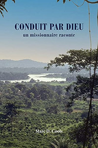 Conduit Par Dieu: Un Missionnaire Raconte (French Edition)