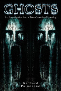 Ghosts: An Investigation Into a True Canadian Haunting