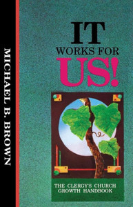 It Works for Us: The Clergy's Church Growth Handbook