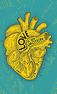 Love Is An Emotion: The Bible Tells Me So? - 9781632964502