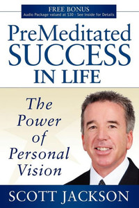 Premeditated Success in Life: The Power of Personal Vision