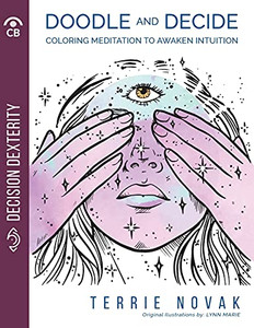 Doodle And Decide: Coloring Meditation To Awaken Intuition