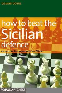 How to Beat the Sicilian Defence: An Anti-Sicilian Repertoire for White