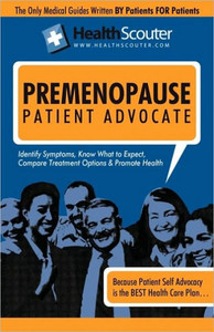 Health Scouter Premenopause and Menopause or Menopause Questions, Answers, and Explanations: Menopause Questions You Shouldn""t Be Afraid to Ask Your D