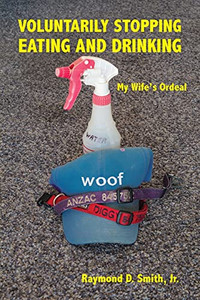 Voluntarily Stopping Eating And Drinking: My Wife'S Ordeal Voluntarily Stopping Eating And Drinking: My Wife'S Ordeal