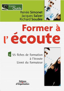 Former Ã  l'Ã©coute: 55 fiches de formation Ã  l'Ã©coute. Livret du formateur