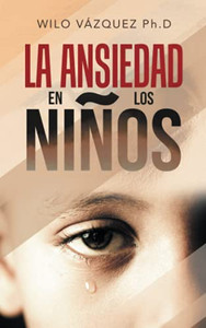 La Ansiedad En Los Niã±Os (Spanish Edition) - 9781506537207 La Ansiedad En Los Niã±Os (Spanish Edition) - 9781506537207