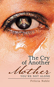 The Cry Of Another Mother: You'Re Not Alone - 9781512755091 The Cry Of Another Mother: You'Re Not Alone - 9781512755091