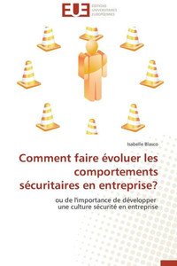 Comment Faire Évoluer Les Comportements Sécuritaires En Entreprise?
