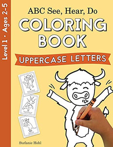 Abc See, Hear, Do Level 1: Coloring Book, Uppercase Letters Abc See, Hear, Do Level 1: Coloring Book, Uppercase Letters