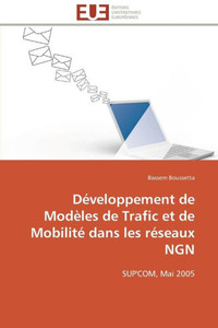 DÃ©veloppement de ModÃ¨les de Trafic Et de MobilitÃ© Dans Les RÃ©seaux Ngn