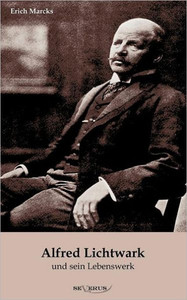 Alfred Lichtwark und sein Lebenswerk: Aus Fraktur übertragen