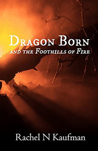 Dragon Born: And The Foothills Of Fire (Dragon Born Series)