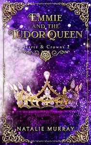Emmie And The Tudor Queen (Hearts & Crowns) - 9781953238276 Emmie And The Tudor Queen (Hearts & Crowns) - 9781953238276