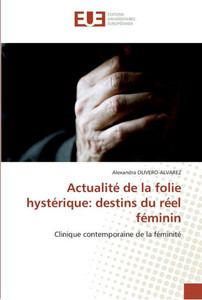 ActualitÃ© de la folie hystÃ©rique: destins du rÃ©el fÃ©minin