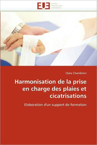 Harmonisation de la Prise En Charge Des Plaies Et Cicatrisations
