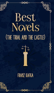 Best Novels of franz kafka ( The Trial and The castle )