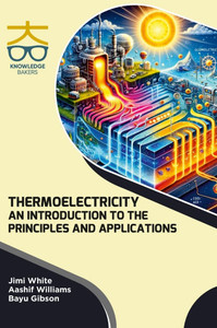 Thermoelectricity: An Introduction to the Principles and Applications
