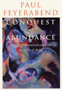Conquest of Abundance: A Tale of Abstraction versus the Richness of Being