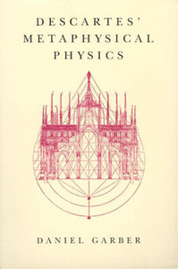 Descartes' Metaphysical Physics