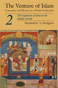The Venture of Islam, Volume 2: The Expansion of Islam in the Middle Periods
