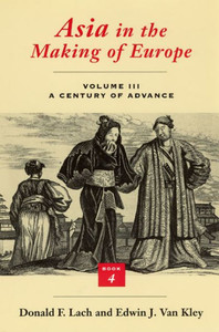 Asia in the Making of Europe, Volume III: A Century of Advance. Book 4: East Asia