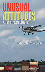 Unusual Attitudes: Flight Instructor Memoirs - 9781639450671