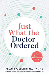 Just What The Doctor Ordered: Ten Reasons To Live Your Truth Just What The Doctor Ordered: Ten Reasons To Live Your Truth