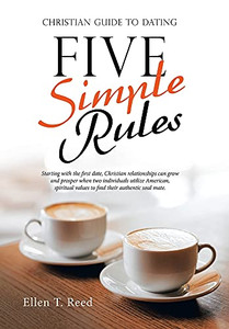 Five Simple Rules: Christian Guide To Dating - 9781664231658