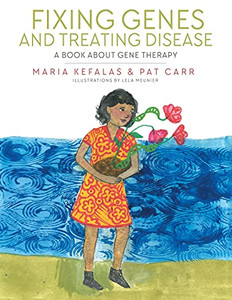 Fixing Genes And Treating Disease: A Book About Gene Therapy Fixing Genes And Treating Disease: A Book About Gene Therapy