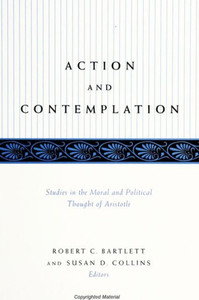 Action and Contemplation: Studies in the Moral and Political Thought of Aristotle