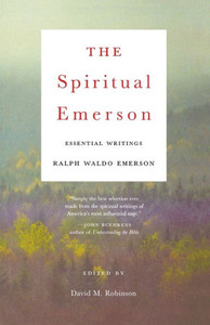 The Spiritual Emerson: Essential Writings