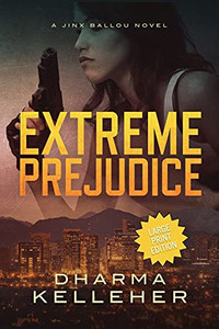 Extreme Prejudice: Large Print Edition (A Jinx Ballou Novel) Extreme Prejudice: Large Print Edition (A Jinx Ballou Novel)