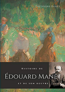 Histoire De ÉDouard Manet Et De Son Oeuvre (French Edition)