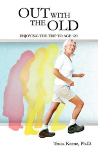 Out With The Old: Enjoying the Trip to Age 120