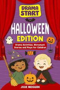 Drama Start: Halloween Edition: Drama Activities, Movement Stories and Plays for Young Children