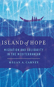 Island Of Hope: Migration And Solidarity In The Mediterranean