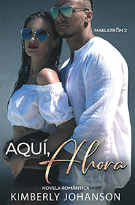 Aquã­, Ahora: Novela Romã¡Ntica (Maelstrom) (Spanish Edition)