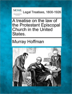 A Treatise on the Law of the Protestant Episcopal Church in the United States.