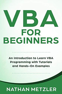 VBA for Beginners: An Introduction to Learn VBA Programming with Tutorials and Hands-On Examples