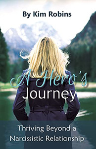 A Hero'S Journey: Thriving Beyond A Narcissistic Relationship A Hero'S Journey: Thriving Beyond A Narcissistic Relationship