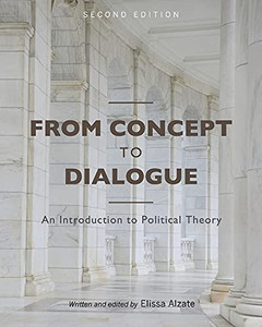 From Concept To Dialogue: An Introduction To Political Theory From Concept To Dialogue: An Introduction To Political Theory